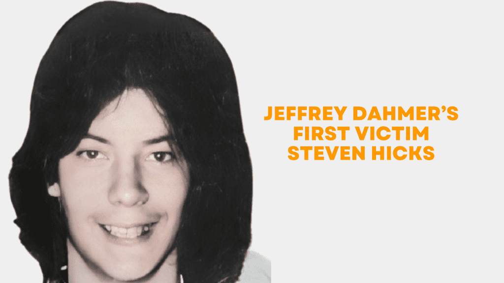 Jeffrey Dahmer’s First Victim Steven Hicks