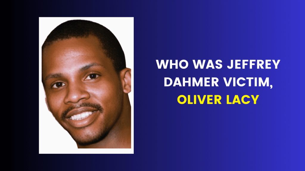 Who was Jeffrey Dahmer victim, Oliver Lacy