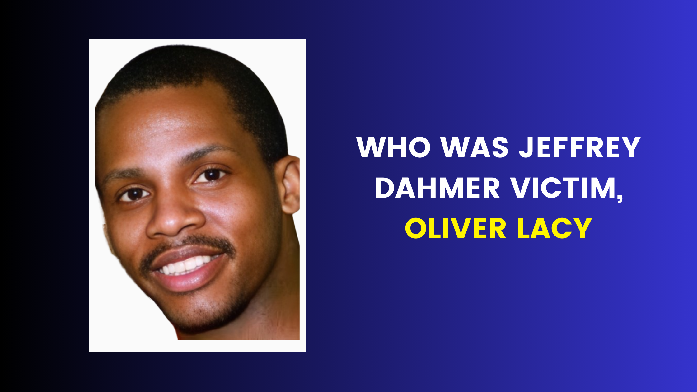 Who was Jeffrey Dahmer victim, Oliver Lacy?