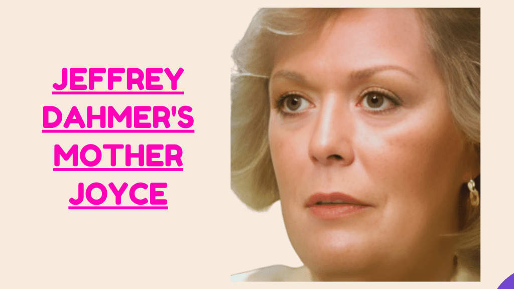 Joyce Dahmer: The Story Of Jeffrey Dahmer's Mother