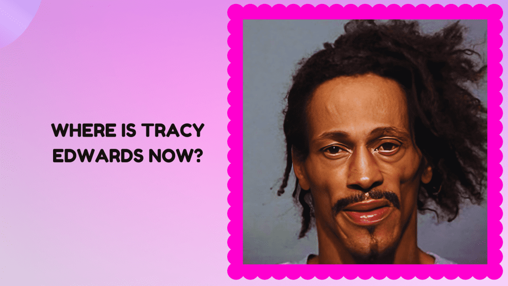 Where Is Tracy Edwards Now?