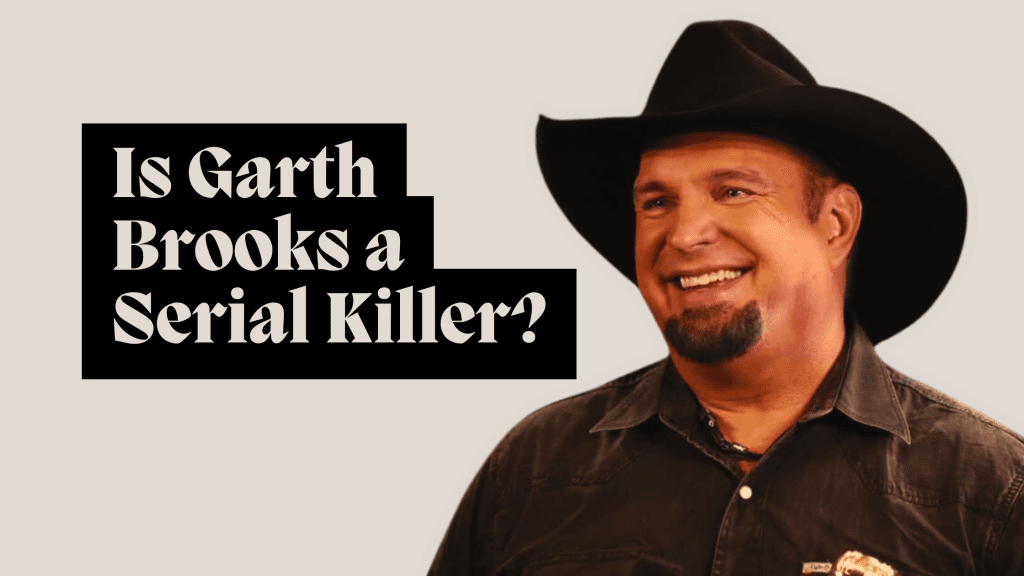 is garth brooks a serial killer