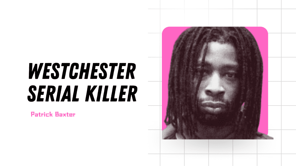 Westchester Serial Killer: The Patrick Baxter Case