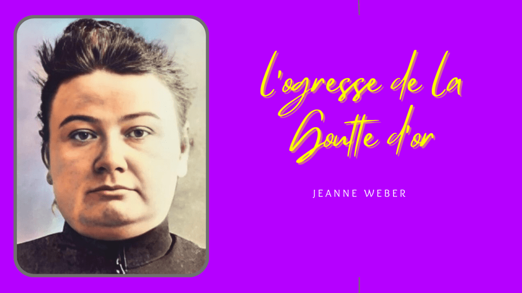 Jeanne Weber, l'ogresse de la Goutte d'or