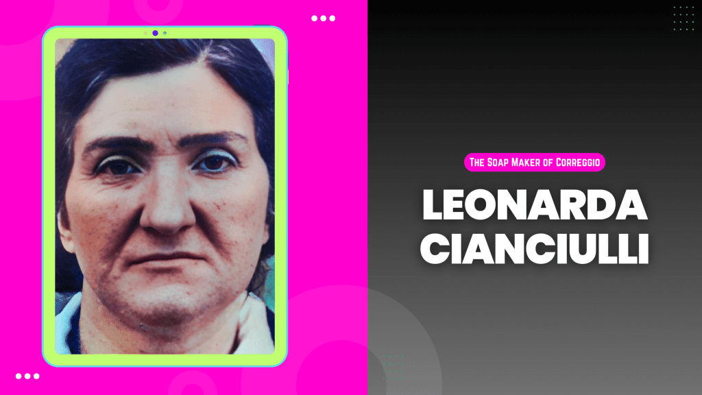 Leonarda Cianciulli: Soap-Maker of Correggio