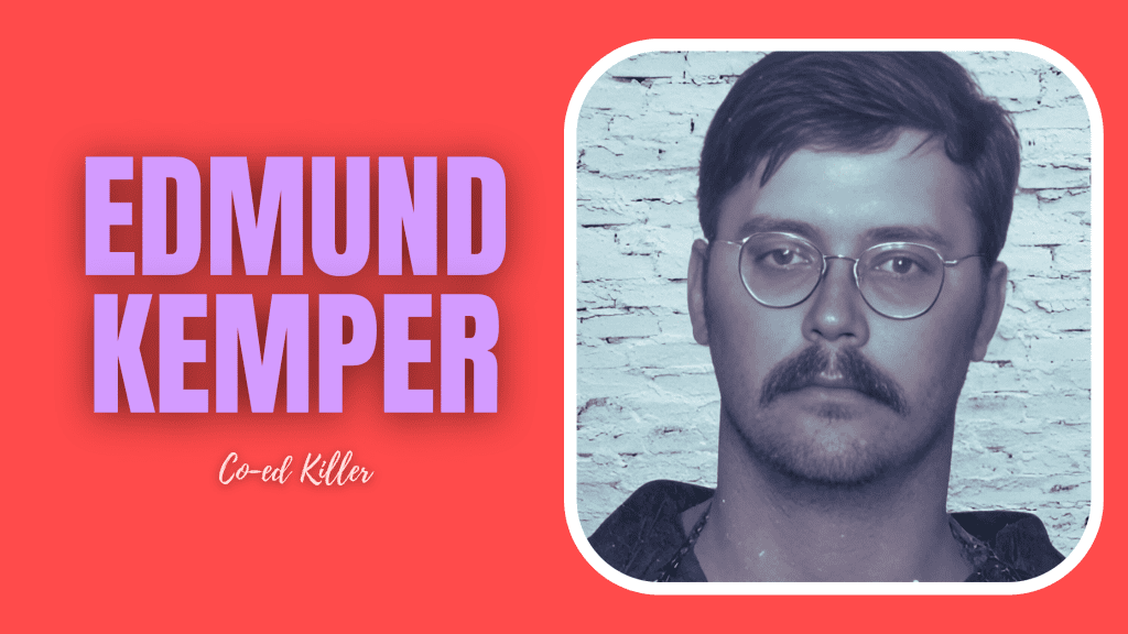 Edmund Kemper: Co-ed Killer