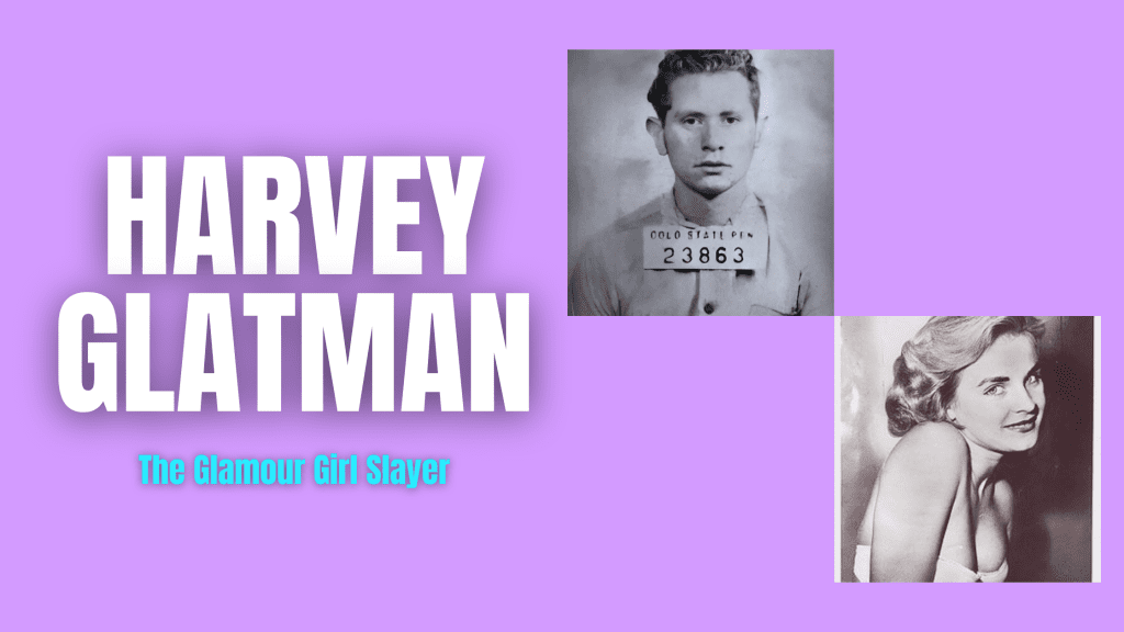 The Glamour Girl Slayer: Harvey Glatman