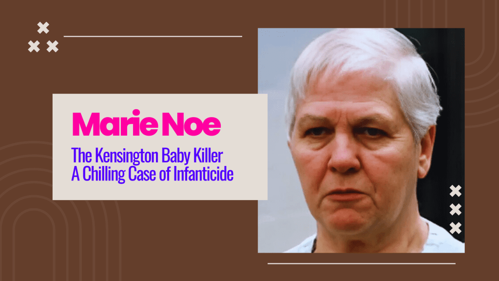 Marie Noe: The Kensington Baby Killer