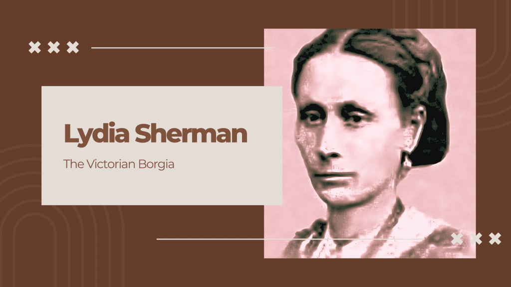 Lydia Sherman: The Victorian Borgia