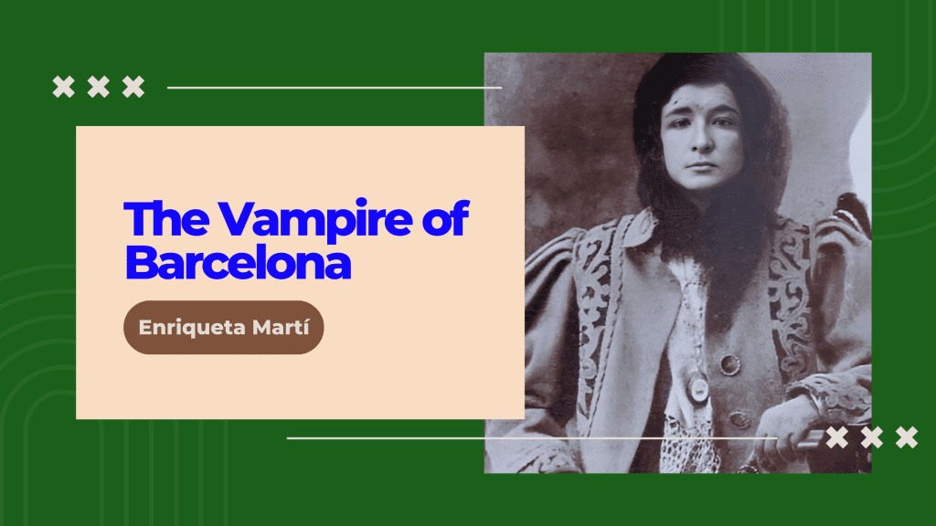 Enriqueta Martí: The Vampire of Barcelona