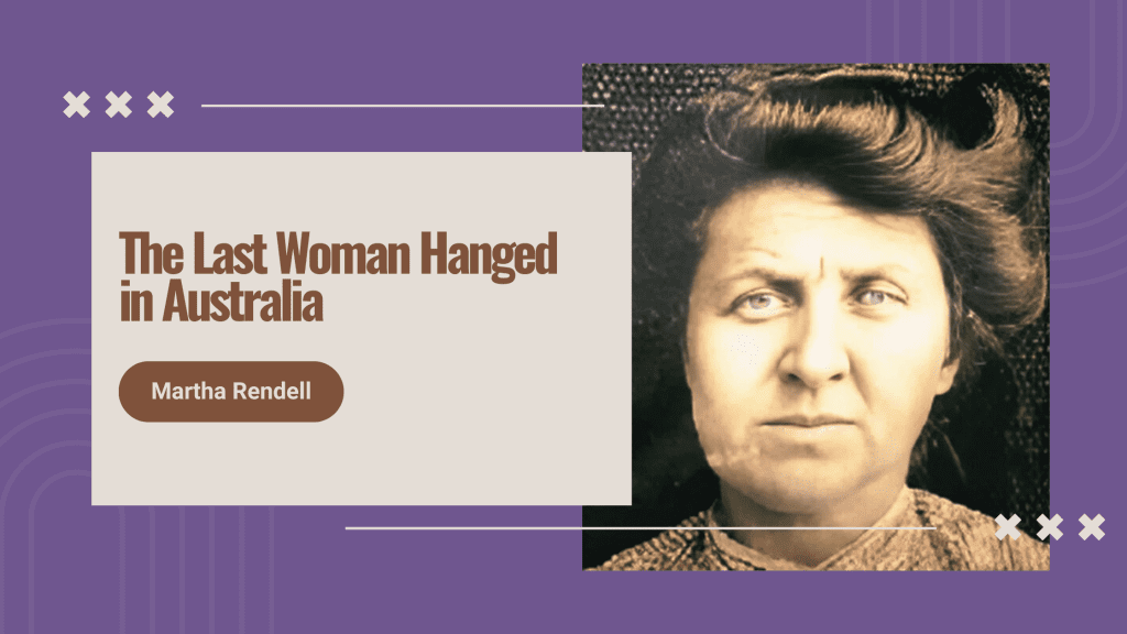 Martha Rendell: The Last Woman Hanged in Australia